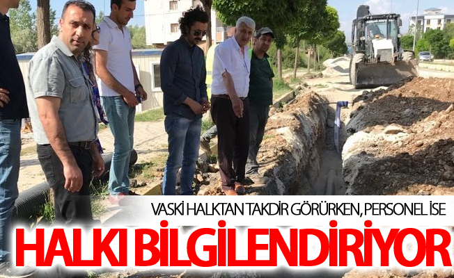 VASKİ halktan takdir görürken, personel ise halkı bilgilendiriyor