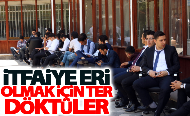 İtfaiye eri olmak için ter döktüler