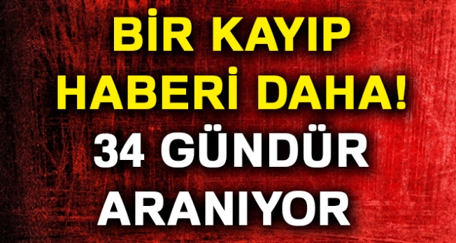 34 gündür aranıyor