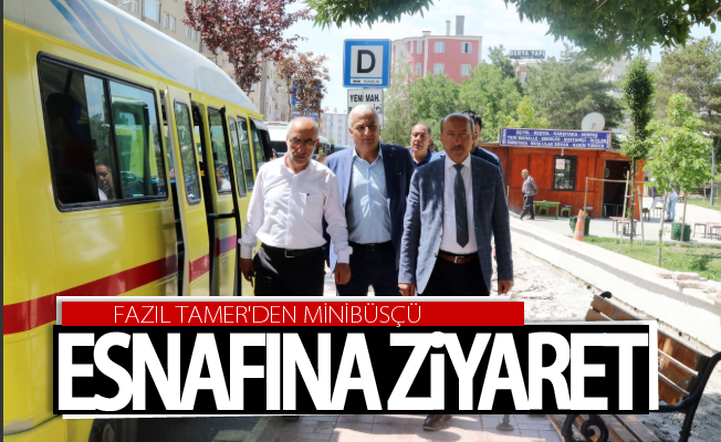 Fazıl Tamer'den minibüsçü esnafına ziyaret