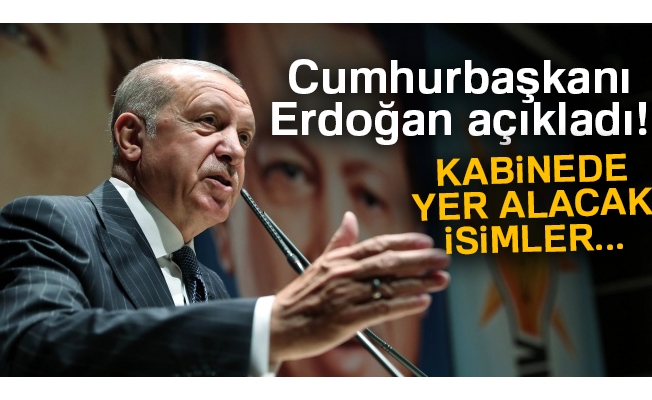 Cumhurbaşkanı Erdoğan’dan yeni kabine açıklaması!