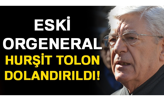 Eski Orgeneral dolandırıldı!