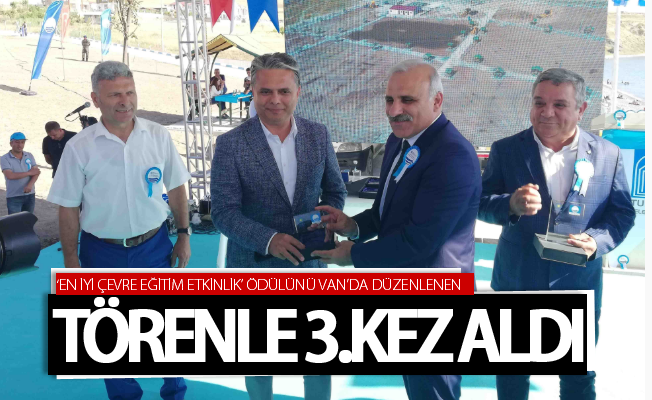 ‘En iyi çevre eğitim etkinlik’ ödülünü Van’da düzenlenen törenle 3.kez aldı