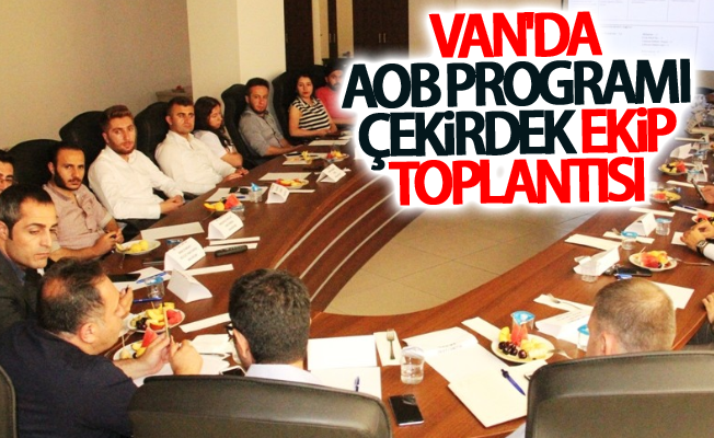 Van'da AOB programı çekirdek ekip toplantısı