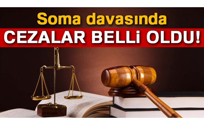 Soma davasında cezalar belli oldu