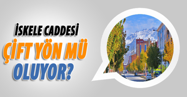 İskele caddesi'nin çift yöne çevrilmesi talebi