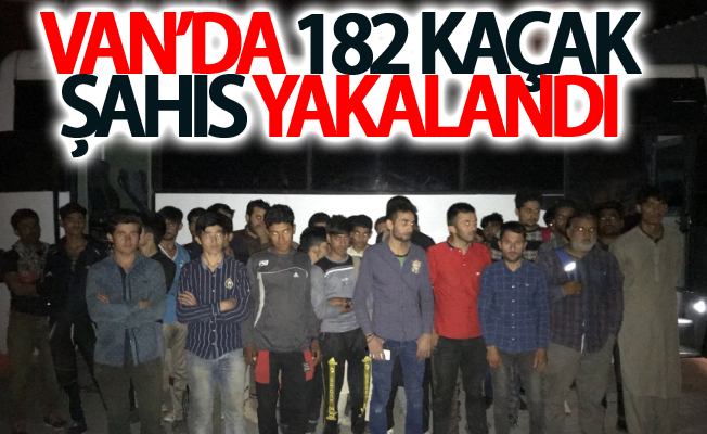 Van’da 182 kaçak şahıs yakalandı