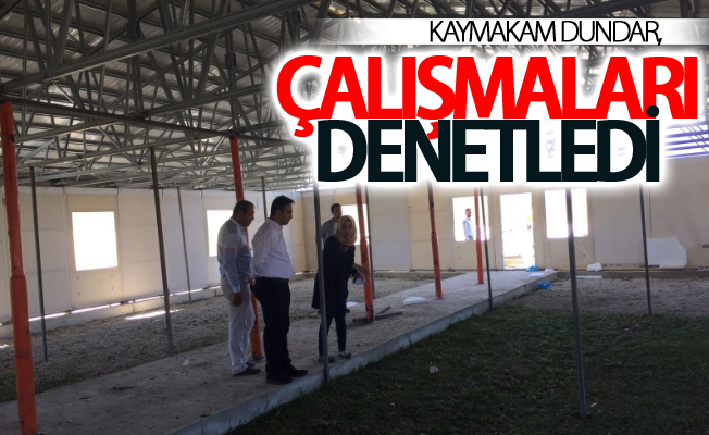 Kaymakam Dundar, çalışmaları denetledi