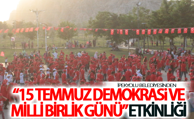 İpekyolu Belediyesinden “15 Temmuz Demokrasi ve Milli Birlik Günü” etkinliği