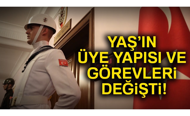 YAŞ’ın üye yapısı ve görevleri değişti!