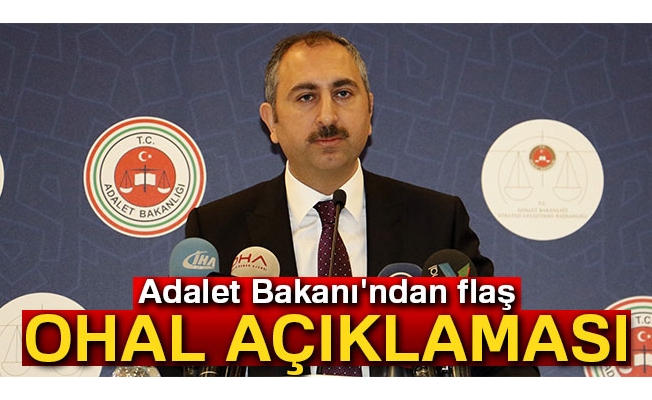 Adalet Bakanı'ndan flaş OHAL açıklaması