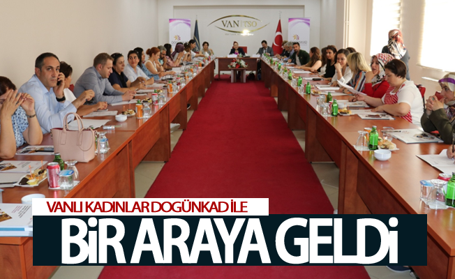 Vanlı kadınlar DOGÜNKAD ile bir araya geldi