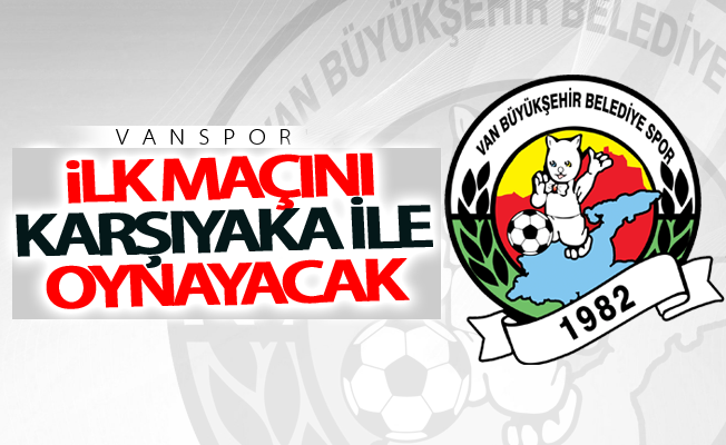 Van Büyükşehir Belediyespor ilk maçını Karşıyaka ile oynayacak