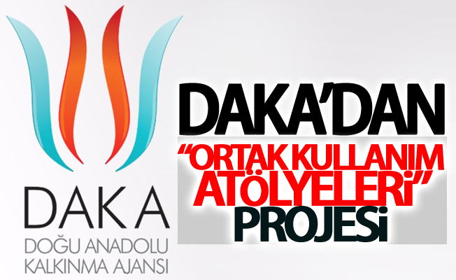 DAKA’dan “Ortak Kullanım Atölyeleri” projesi