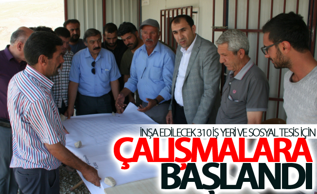 İnşa edilecek 310 iş yeri ve sosyal tesis için çalışmalara başlandı