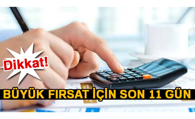 Dikkat! Büyük fırsat için son 11 gün