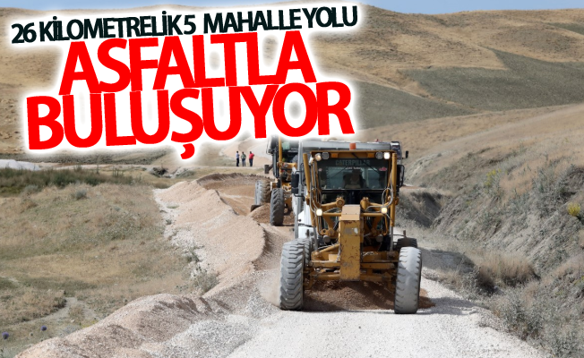 26 kilometrelik 5 mahalle yolu asfaltla buluşuyor