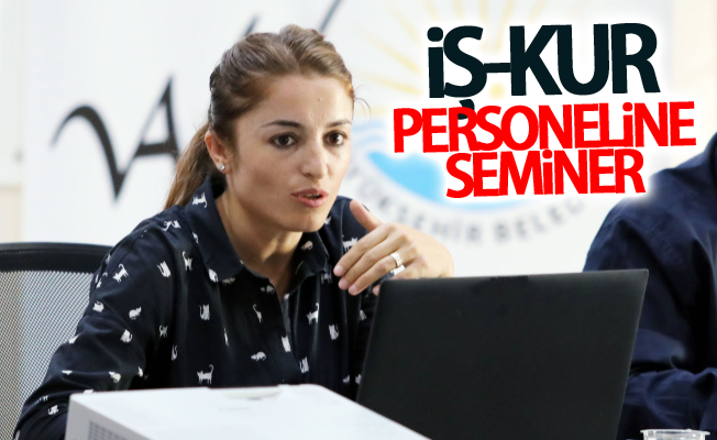 İŞ-KUR personeline “Temel İş Sağlığı ve Güvenliği” semineri