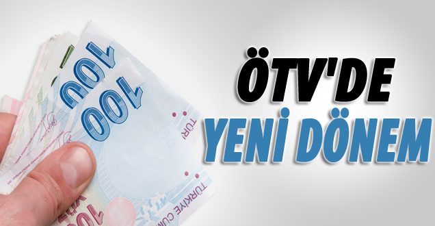 ÖTV mevzuatında yeni dönem başlıyor