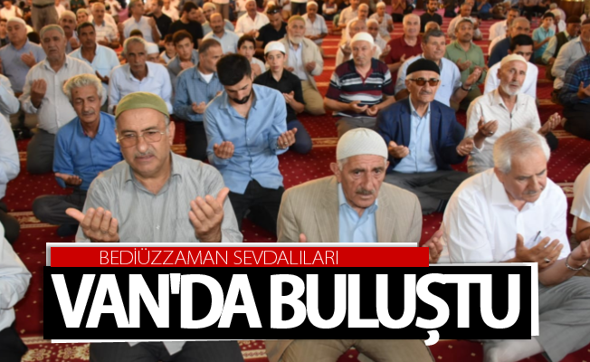 Bediüzzaman sevdalıları Van'da buluştu