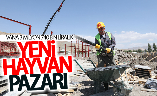 Van’a 3 milyon 740 bin liralık yeni hayvan pazarı