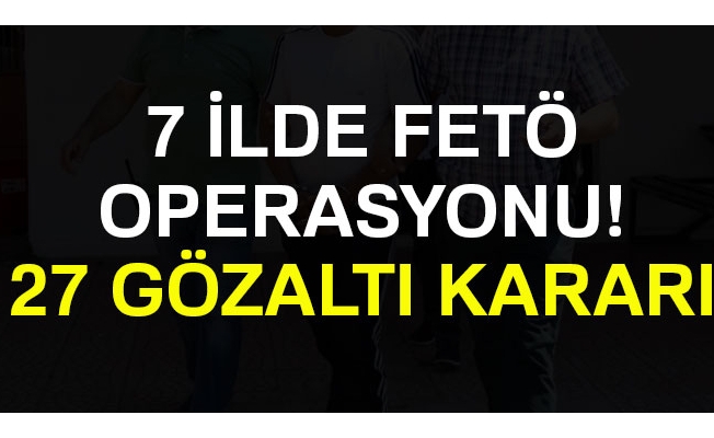 Ankara'da FETÖ operasyonu: 27 gözaltı kararı