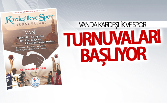 Vanda kardeşlik ve spor turnuvaları başlıyor