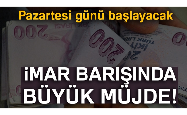 İmar barışında büyük müjde!