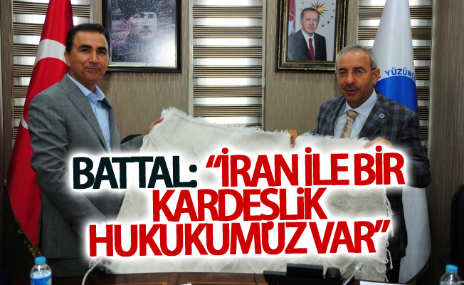 Battal:  “İran ile bir kardeşlik hukukumuz var”