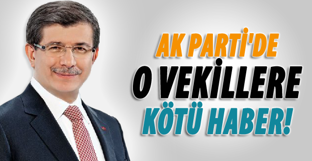 AKP'de üç dönemlik eski vekillere kötü haber