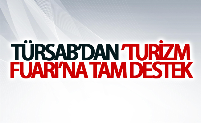 TÜRSAB’dan ’Turizm Fuarı’na tam destek