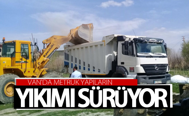 van'da metruk yapıların yıkımı sürüyor