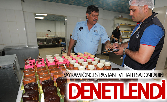 Bayramı öncesi şehir merkezindeki pastane ve tatlı salonlarını denetlendi