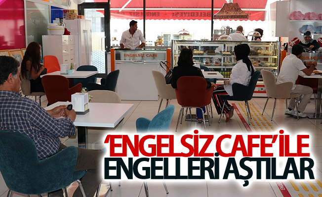 ‘Engelsiz Cafe’ ile engelleri aştılar