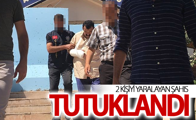 2 kişiyi yaralayan şahıs tutuklandı