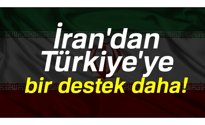 İran'dan Türkiye'ye bir destek daha
