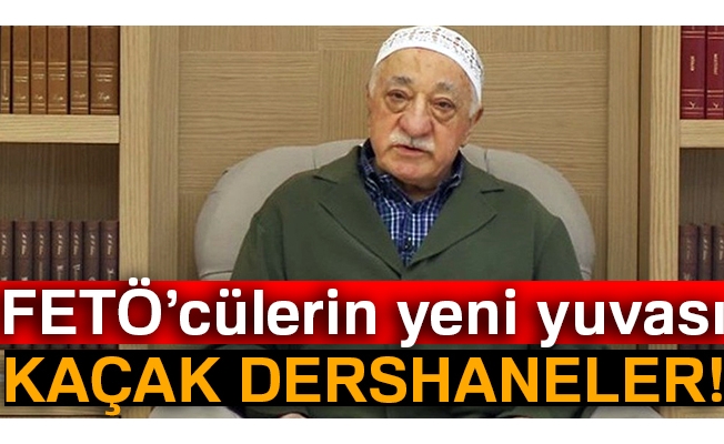 FETÖ’cülerin yeni yuvası: Kaçak dershaneler