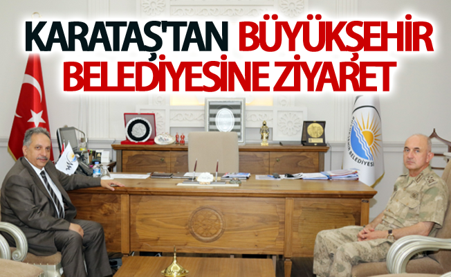 Korgeneral Karataş'tan Van Büyükşehir Belediyesine ziyaret