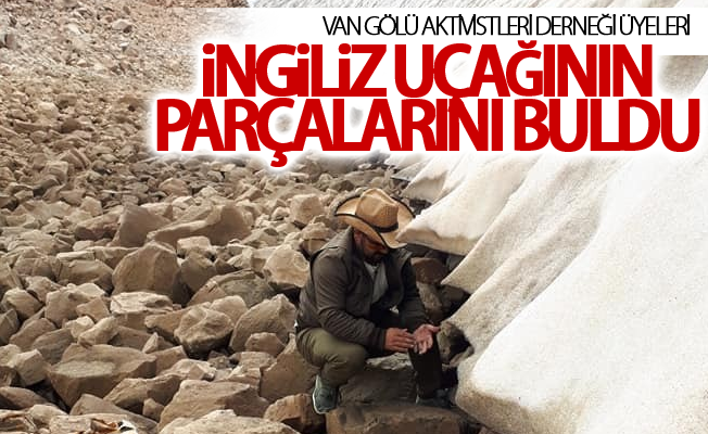 Van Gölü Aktivistleri Derneği üyeleri, İngiliz uçağının parçalarını buldu