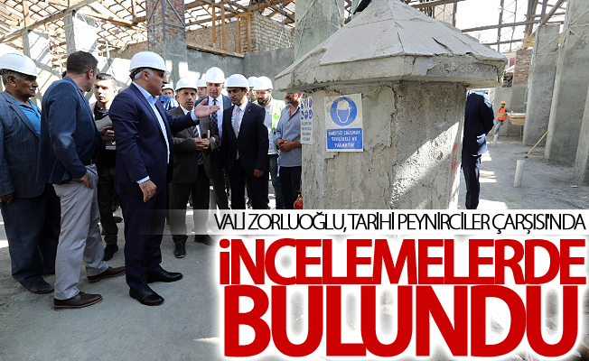 Vali Zorluoğlu, Tarihi Peynirciler Çarşısı'nda incelemelerde bulundu