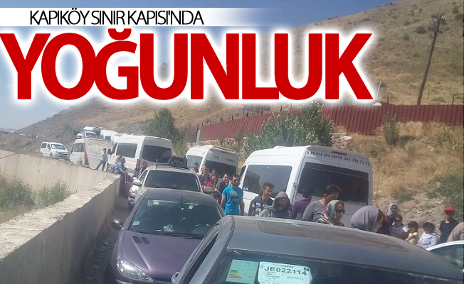 Kapıköy Sınır Kapısı'nda yoğunluk