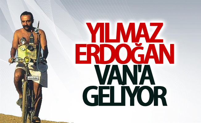 Yılmaz Erdoğan Van'a Geliyor