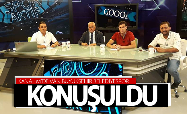 Kanal M’de Van Büyükşehir Belediyespor konuşuldu