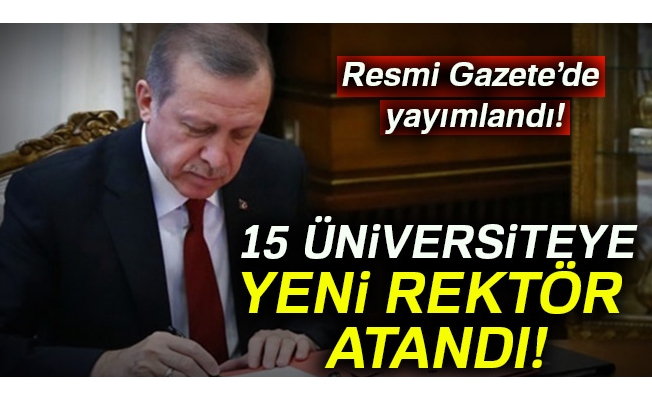 Cumhurbaşkanı Erdoğan 15 üniversiteye rektör atadı