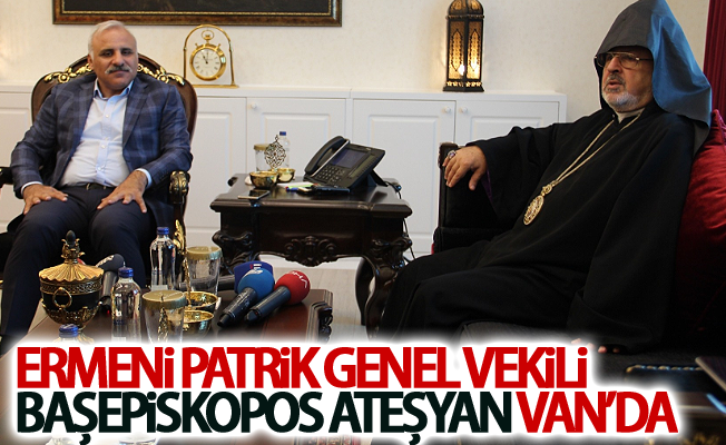 Ermeni Patrik Genel Vekili Başepiskopos Ateşyan Van’da