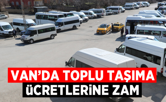 Van'da minibüs ve otobüs ücretlerine zam geldi