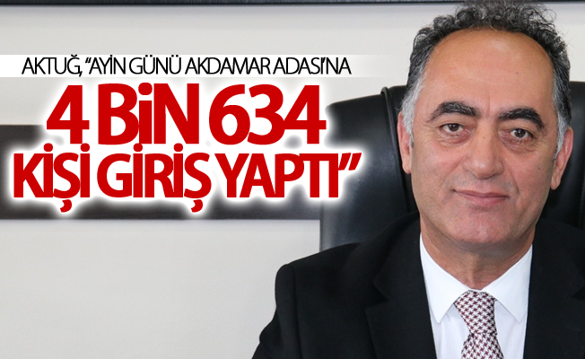 Aktuğ, “Ayin günü Akdamar Adası’na 4 bin 634 kişi giriş yaptı”