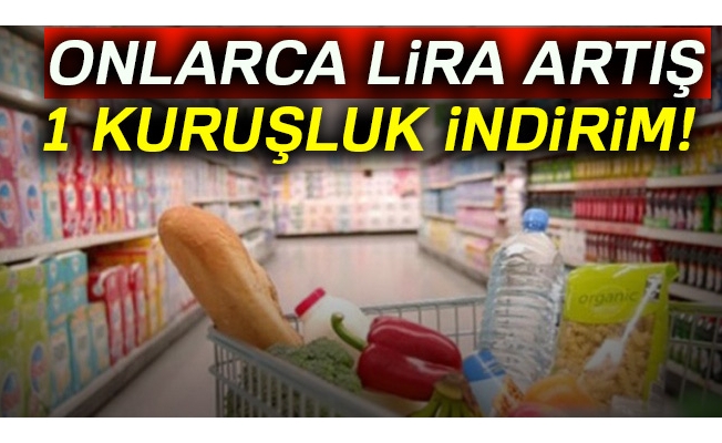 Onlarca lira artış 1 kuruşluk indirim