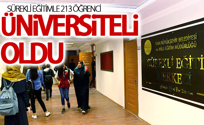 Sürekli eğitimle 213 öğrenci üniversiteli oldu