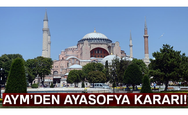 AYM'den Ayasofya kararı